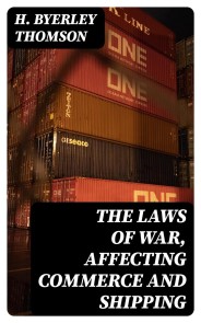 The Laws Of War, Affecting Commerce And Shipping
