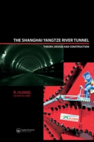 Shanghai Yangtze River Tunnel. Theory, Design and Construction
