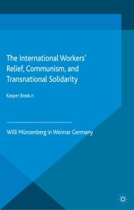 The International Workers' Relief, Communism, and Transnational Solidarity