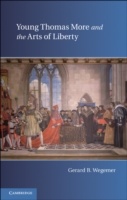 Young Thomas More and the Arts of Liberty