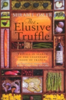 The Elusive Truffle: Travels In Search Of The Legendary Food Of France