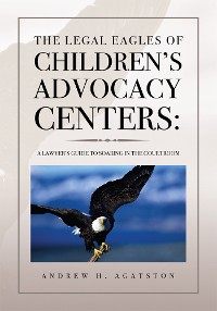 The Legal Eagles of Children's Advocacy Centers: