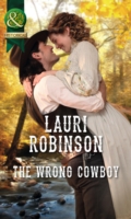 Wrong Cowboy (Mills & Boon Historical)