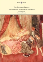 Sleeping Beauty and Other Fairy Tales from the Old French - Illustrated by Edmund Dulac