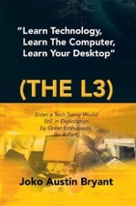“Learn Technology, Learn the Computer, Learn Your Desktop” (The L3)
