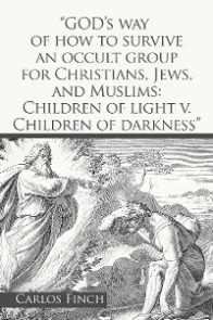 “God's Way of How to Survive an Occult Group for Christians, Jews, and Muslims: Children of Light V. Children of Darkness”
