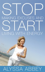Stop Making Excuses and Start Living With Energy