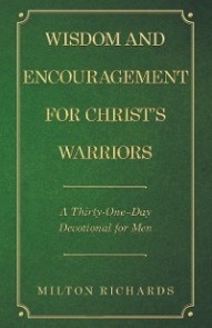 Wisdom and Encouragement for Christ's Warriors