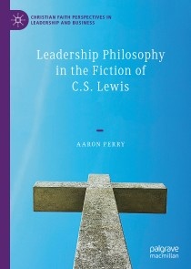 Leadership Philosophy in the Fiction of C.S. Lewis