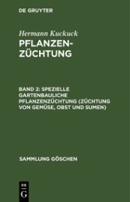 Hermann Kuckuck: Pflanzenzüchtung / Spezielle gartenbauliche Pflanzenzüchtung (Züchtung von Gemüse, Obst und Sumen)