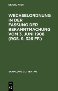 Wechselordnung in der Fassung der Bekanntmachung vom 3. Juni 1908 (RGS. S. 326 ff.)