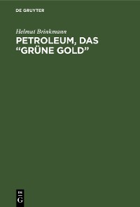 Petroleum, das “grüne Gold”