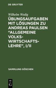 Übungsaufgaben mit Lösungen zu Andreas Paulsen “Allgemeine Volkswirtschaftslehre”, I/II