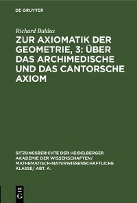 Zur Axiomatik der Geometrie, 3: Über das Archimedische und das Cantorsche Axiom
