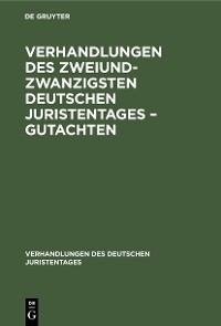 Verhandlungen des Zweiundzwanzigsten Deutschen Juristentages - Gutachten