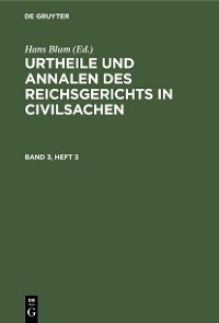 Urtheile und Annalen des Reichsgerichts in Civilsachen. Band 3, Heft 3