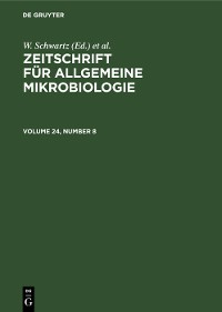 Zeitschrift für Allgemeine Mikrobiologie / Zeitschrift für Allgemeine Mikrobiologie. Volume 24, Number 8