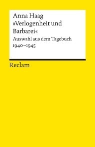 »Verlogenheit und Barbarei«. Auswahl aus dem Tagebuch 1940-1945