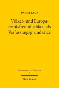 Völker- und Europarechtsfreundlichkeit als Verfassungsgrundsätze