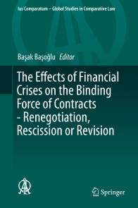 The Effects of Financial Crises on the Binding Force of Contracts - Renegotiation, Rescission or Revision