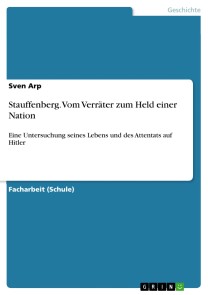 Stauffenberg. Vom Verräter zum Held einer Nation
