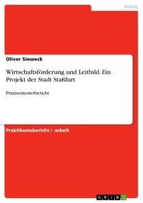 Wirtschaftsförderung und Leitbild. Ein Projekt der Stadt Staßfurt