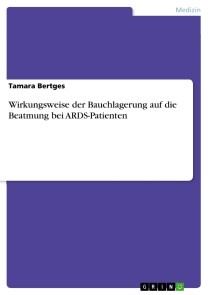 Wirkungsweise der Bauchlagerung auf die Beatmung bei ARDS-Patienten