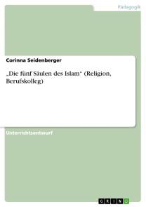 „Die fünf Säulen des Islam“ (Religion, Berufskolleg)