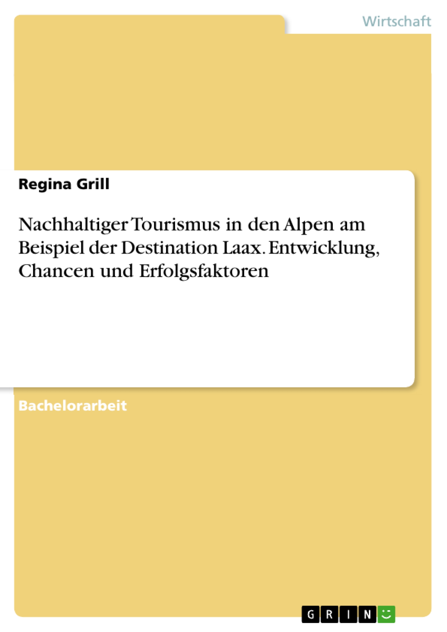 Nachhaltiger Tourismus in den Alpen am Beispiel der Destination Laax. Entwicklung, Chancen und Erfolgsfaktoren