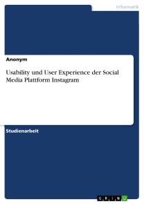 Usability und User Experience der Social Media Plattform Instagram