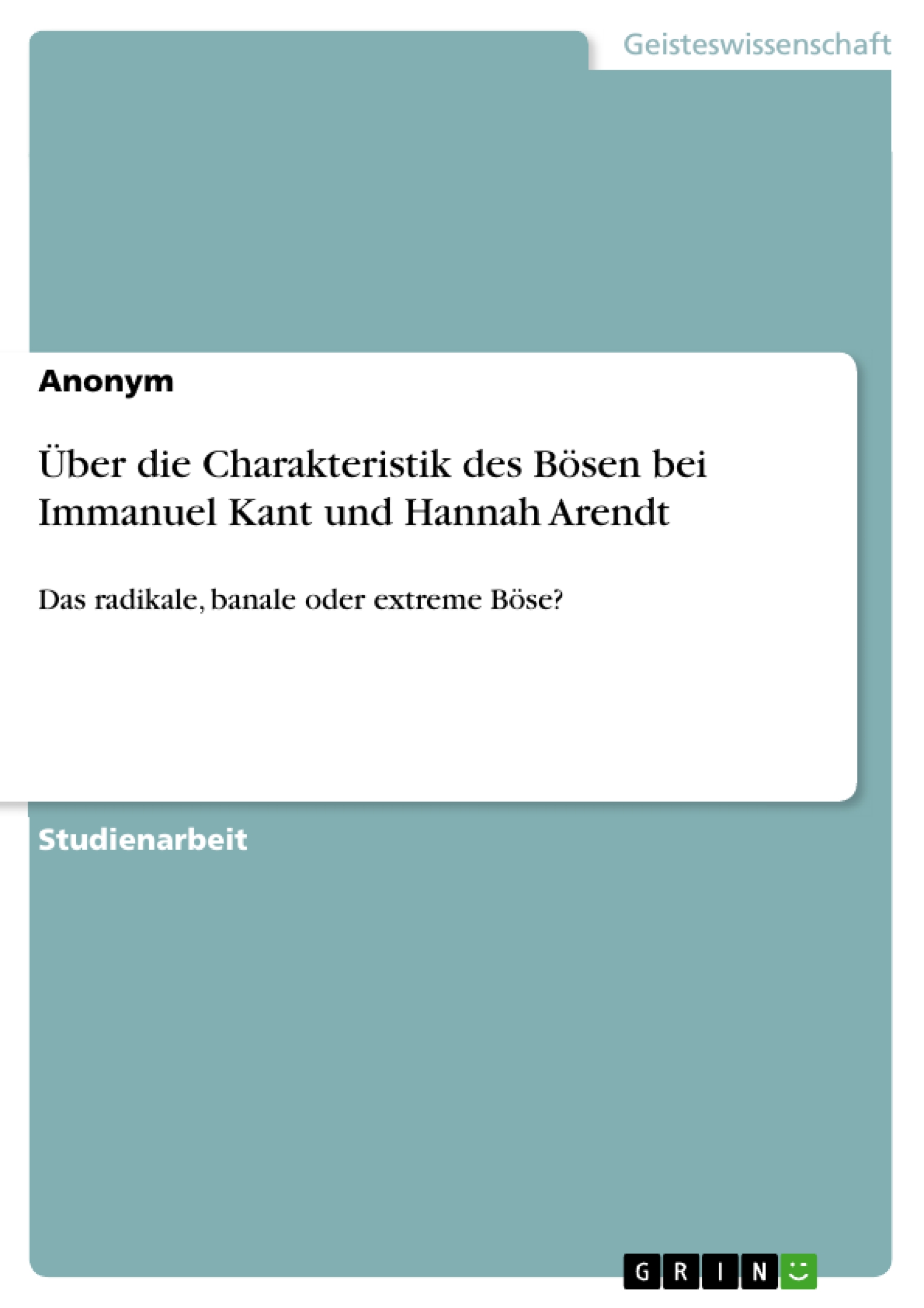 Über die Charakteristik des Bösen bei Immanuel Kant und Hannah Arendt