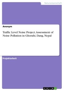 Traffic Level Noise Project. Assessment of Noise Pollution in Ghorahi, Dang, Nepal