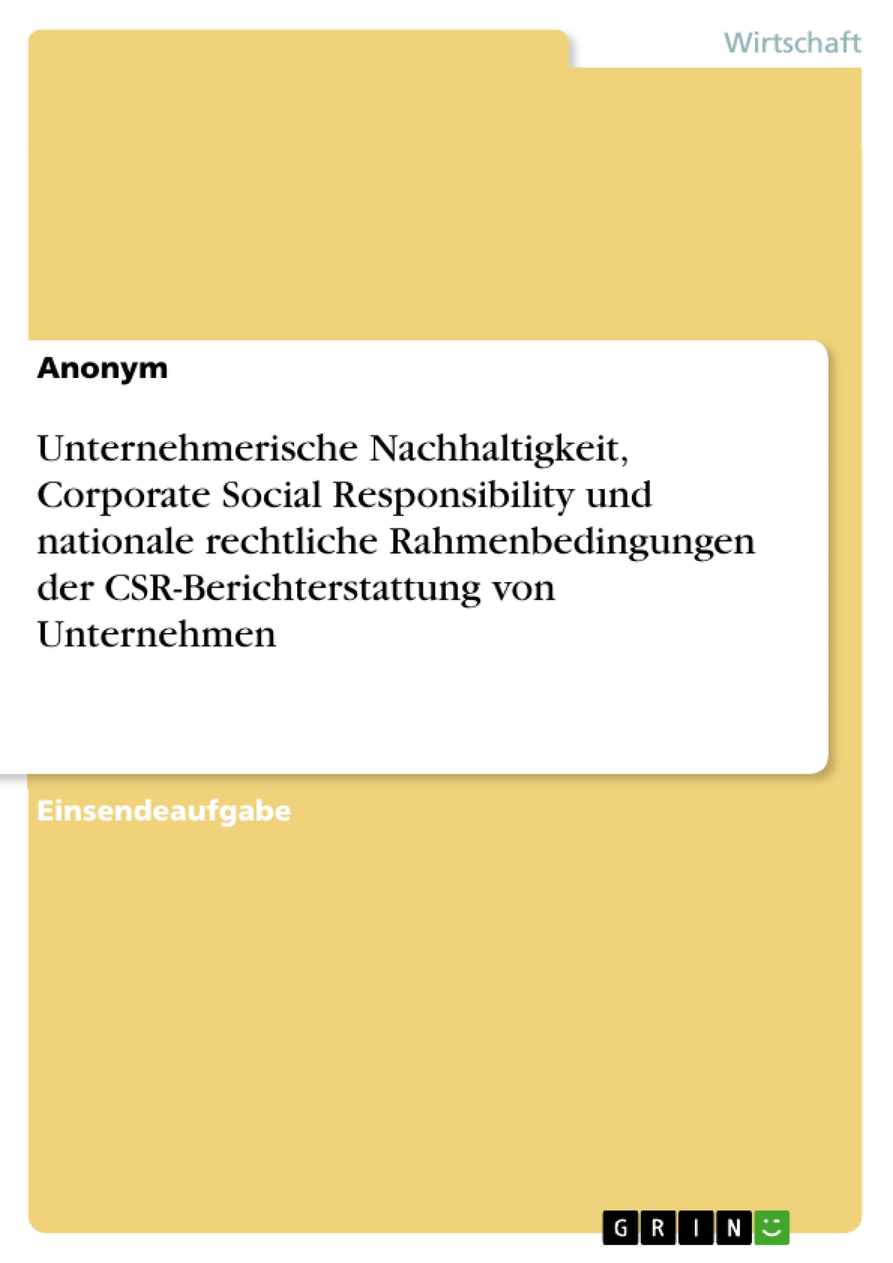 Unternehmerische Nachhaltigkeit, Corporate Social Responsibility und nationale rechtliche Rahmenbedingungen der CSR-Berichterstattung von Unternehmen