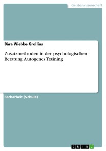 Zusatzmethoden in der psychologischen Beratung. Autogenes Training