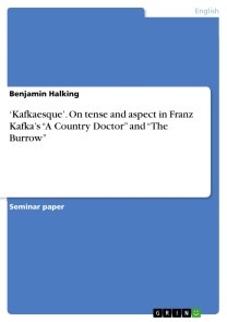 ‘Kafkaesque'. On tense and aspect in Franz Kafka's “A Country Doctor” and “The Burrow”