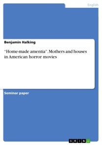 “Home-made amentia”. Mothers and houses in American horror movies