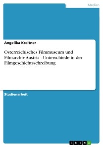 Österreichisches Filmmuseum und Filmarchiv Austria - Unterschiede in der Filmgeschichtsschreibung