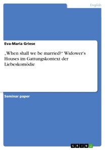 „When shall we be married?“ Widower's Houses im Gattungskontext der Liebeskomödie