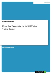 Über das Essayistische in Bill Violas 'Hatsu-Yume'