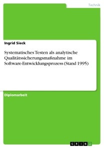 Systematisches Testen als analytische Qualitätssicherungsmaßnahme im Software-Entwicklungsprozess (Stand 1995)