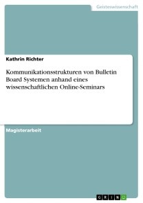 Kommunikationsstrukturen von Bulletin Board Systemen anhand eines wissenschaftlichen Online-Seminars