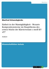Einheit in der Mannigfaltigkeit - Mozarts Kompositionsweise im Hauptthema des ersten Stücks der Klaviersonate c-moll KV 457