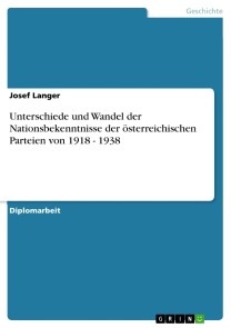 Unterschiede und Wandel der Nationsbekenntnisse der österreichischen Parteien von 1918 - 1938