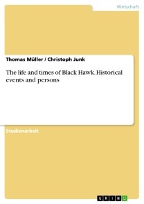 The life and times of Black Hawk. Historical events and persons