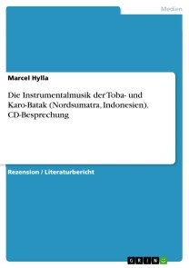 Die Instrumentalmusik der Toba- und Karo-Batak (Nordsumatra, Indonesien). CD-Besprechung