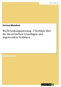 Werbewirkungsmessung - Überblick über die theoretischen Grundlagen und angewendete Verfahren