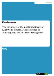 The influence of the political climate on Kurt Weills operas. With reference to 