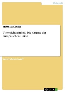 Unterrichtseinheit: Die Organe der Europäischen Union