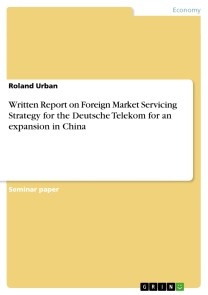 Written Report on Foreign Market Servicing Strategy for the Deutsche Telekom for an expansion in China
