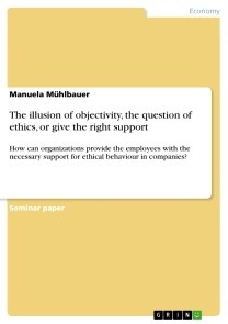 The illusion of objectivity, the question of ethics, or give the right support